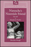 Book Nietzsche's Noontide Friend: The Self as Metaphoric Double (Literature and Philosophy) free