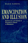 Book Emancipation and Illusion: Rationality and Gender in Habermas's Theory of Modernity free