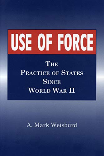 Book Use Of Force: The Practice Of States Since World War Ii free
