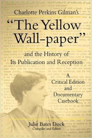 Book Charlotte Perkins Gilman's "The Yellow Wall-Paper" And the History of Its Publication and Reception - A Critical Edition and Documentary Casebook (The Penn State Series in the History of the Book) free