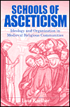 Book Schools Of Asceticism: Ideology And Organization In Medieval Religious Communities free