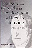 Book Dialectic And Gospel In The Development Of Hegel's Thinking free