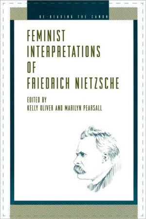 Book Feminist Interpretations Of Friedrich Nietzsche free