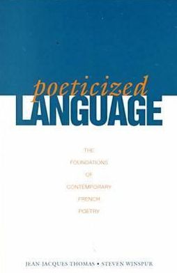 Book Poeticized Language: The Foundations Of Contemporary French Poetry free
