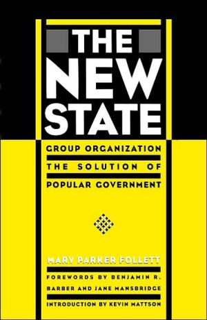 Book The New State: Group Organization the Solution of Popular Government free