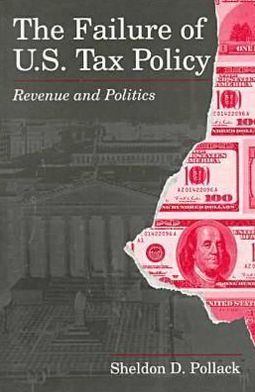 Book The Failure Of U.s. Tax Policy: Revenue And Politics free