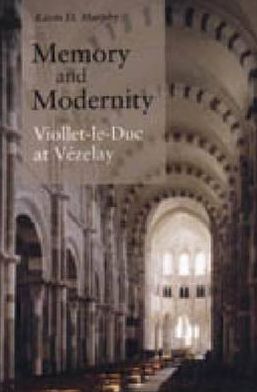 Book Memory and Modernity: Viollet-le-Duc at Vézelay (Viollet-le-Duc at Vezelay) free