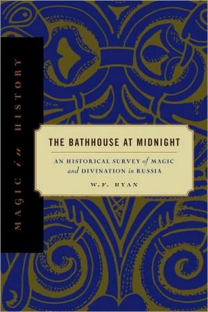 Book The Bathhouse at Midnight: An Historical Survey of Magic and Divination in Russia (Magic in History) free