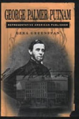 Book George Palmer Putnam: Representative American Publisher (Penn State Series in the History of the Book) free