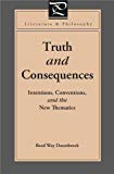 Book Truth and Consequences: Intentions, Conventions, and the New Thematics (Literature and Philosophy) free