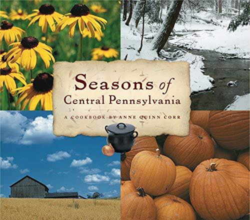 Book Seasons of Central Pennsylvania: A Cookbook by Anne Quinn Corr (Keystone Books) free