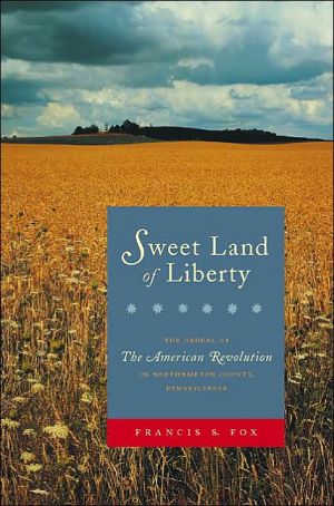 Book Sweet Land of Liberty: The Ordeal of the American Revolution in Northampton County, Pennsylvania free