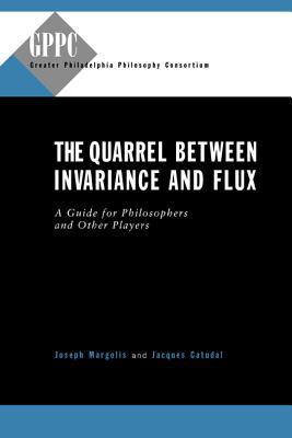 Book The Quarrel Between Invariance and Flux: A Guide for Philosophers and Other Players (Studies of the Greater Philadelphia Philosophy Consortium) free