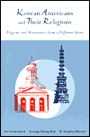 Book Korean Americans and Their Religions: Pilgrims and Missionaries from a Different Shore free