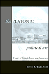 Book The Platonic Political Art: A Study Of Critical Reason And Democracy free