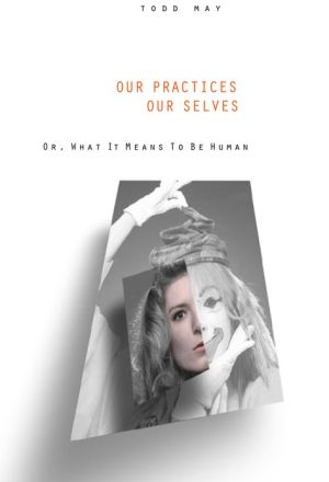 Book Our Practices, Our Selves: Or, What it Means to Be Human free