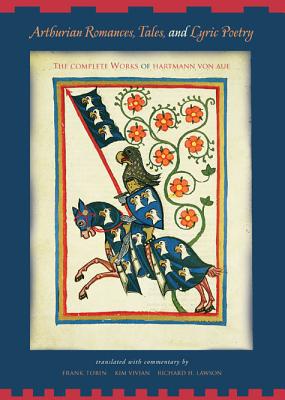 Book Arthurian Romances, Tales, and Lyric Poetry: The Complete Works of Hartmann von Aue free