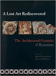 Book A Lost Art Rediscovered (The Architectural Ceramics of Byzantium) free