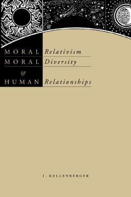 Book Moral Relativism, Moral Diversity, And Human Relationships free