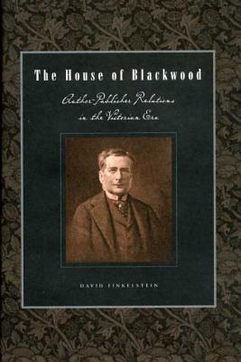 Book The House of Blackwood: Author-Publisher Relations in the Victorian Era (Penn State Series in the History of the Book) free