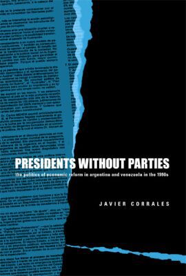 Book Presidents Without Parties: The Politics of Economic Reform in Argentina and Venezuela in the 1990s free