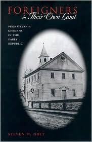 Book Foreigners in Their Own Land: Pennsylvania Germans in the Early Republic (Pennsylvania German History and Culture) free