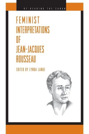 Book Feminist Interpretations of Jean-Jacques Rousseau (Re-Reading the Canon) free