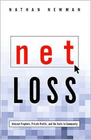 Book Net Loss: Internet Prophets, Private Profits, and the Costs to Community free