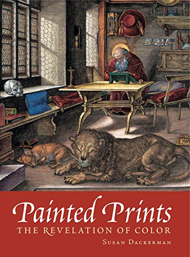Book Painted Prints: The Revelation of Color in Northern Renaissance and Baroque Engravings, Etchings, and Woodcuts free