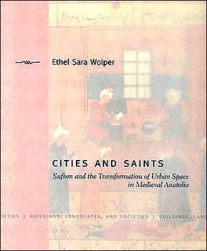 Book Cities and Saints: Sufism and the Transformation of Urban Space in Medieval Anatolia free