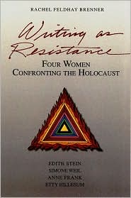 Book Writing As Resistance: Four Women Confronting the Holocaust: Edith Stein, Simone Weil, Anne Frank, and Etty Hillesum free