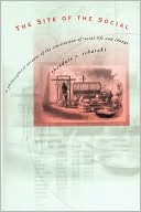 Book The Site of the Social: A Philosophical Account of the Constitution of Social Life and Change free