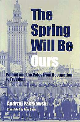 Book The Spring Will Be Ours: Poland and the Poles from Occupation to Freedom free