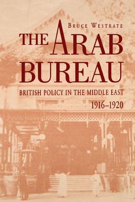 Book The Arab Bureau: British Policy in the Middle East, 1916-1920 free