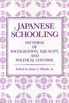 Book Japanese Schooling: Patterns Of Socialization, Equality, And Political Control free