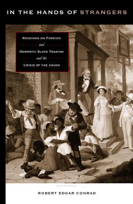Book In The Hands Of Strangers: Readings On Foreign And Domestic Slave Trading And The Crisis Of The Union free