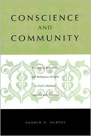 Book Conscience and Community: Revisiting Toleration and Religious Dissent in Early Modern England and America free