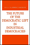 Book The Future of the Democratic Left in Industrial Democracies (Issues in Policy History) free