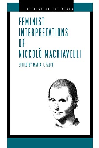 Book Feminist Interpretations of Niccolò Machiavelli (Re-Reading the Canon) free