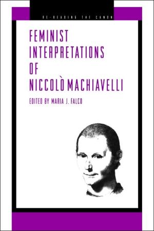Book Feminist Interpretations of Niccolò Machiavelli (Re-Reading the Canon) free