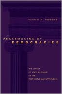 Book Peacemaking by Democracies: The Effect of State Autonomy on the Post–World War Settlements free