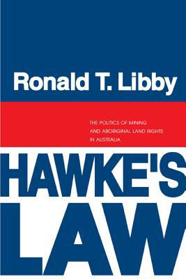 Book Hawke's Law: The Politics of Mining and Aboriginal Land Rights in Australia free