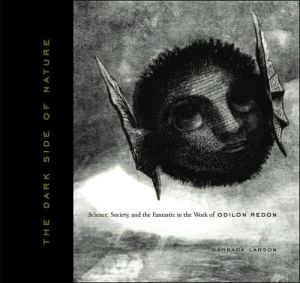 Book The Dark Side of Nature: Science, Society, and the Fantastic in the Work of Odilon Redon (Refiguring Modernism) free