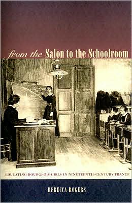 Book From the Salon to the Schoolroom: Educating Bourgeois Girls in Nineteenth-Century France free