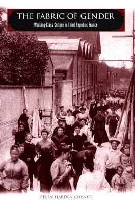 Book The Fabric of Gender: Working-Class Culture in Third Republic France free