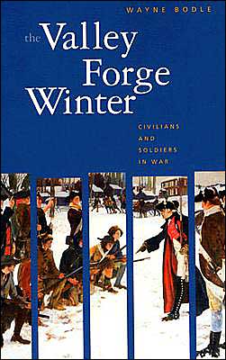 Book The Valley Forge Winter: Civilians and Soldiers in War free