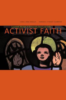Book Activist Faith: Grassroots Women in Democratic Brazil and Chile free