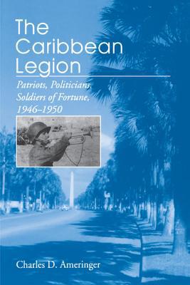 Book The Caribbean Legion (Patriots, Politicians, Soldiers of Fortune, 1946–1950) free