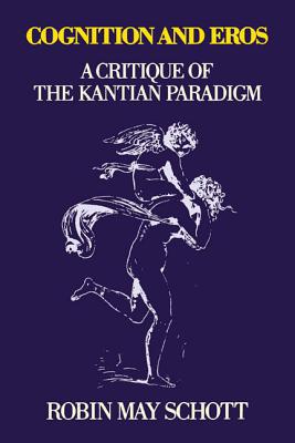 Book Cognition and Eros (A Critique of the Kantian Paradigm) free