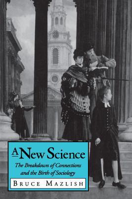 Book A New Science (The Breakdown of Connections and the Birth of Sociology) free